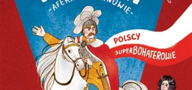 Jan III Sobieski. Polscy Superbohaterowie