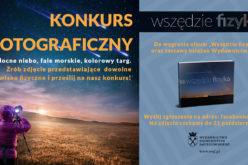 KONKURS FOTOGRAFICZNY „WSZĘDZIE FIZYKA”