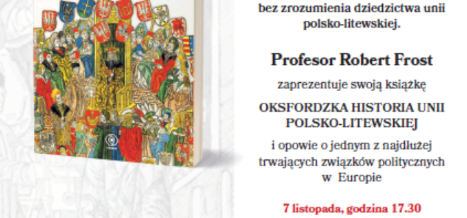 Dom Wydawniczy Rebis zaprasza na spotkanie z prof. Robertem Frostem wokół książki „Oksfordzka historia unii polsko-litewskiej”