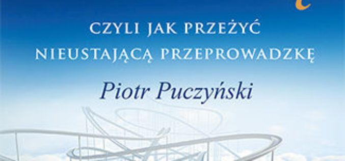 Zarządzanie zmianą, czyli jak przeżyć nieustającą przeprowadzkę