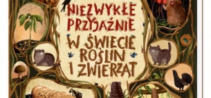 Niezwykłe przyjaźnie. W świecie roślin i zwierząt