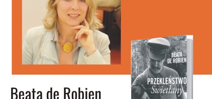 Zapraszamy na spotkanie z Beatą de Robien autorką książki pt.  „Przekleństwo Swietłany. Historia córki Stalina”