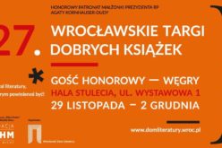 27. Wrocławskie Targi Dobrych Książek w Hali Stulecia! Gość honorowy – Węgry