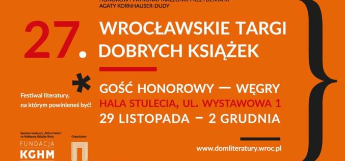 27. Wrocławskie Targi Dobrych Książek w Hali Stulecia! Gość honorowy – Węgry