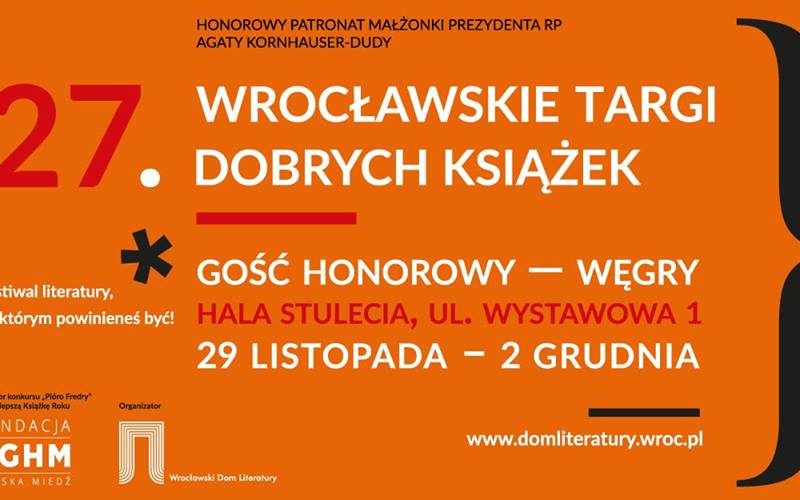 27. Wrocławskie Targi Dobrych Książek w Hali Stulecia! Gość honorowy – Węgry