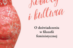 “Kobiety i kultura. O doświadczeniu w filozofii feministycznej”