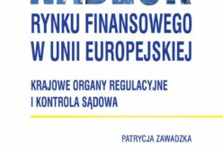 CeDeWu poleca: Nadzór rynku finansowego w Unii Europejskiej. Krajowe organy regulacyjne i kontrola sądowa