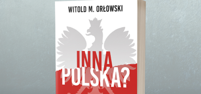 Dom Wydawniczy REBIS zaprasza na spotkanie z profesorem Orłowskim i dyskusję wokół jego najnowszej książki INNA POLSKA?