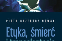 Piotr Grzegorz Nowak. Etyka, śmierć i transplantacje