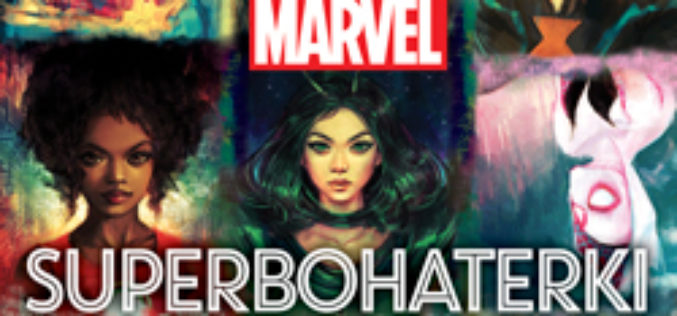 Marvel. Superbohaterki – 65 kobiet, które zmieniły losy wszechświata