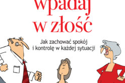 Nowa książka Davida J. Liebermana pt. “Nie wpadaj w złość” już od  26 lutego w księgarniach!