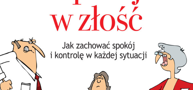 Nowa książka Davida J. Liebermana pt. “Nie wpadaj w złość” już od  26 lutego w księgarniach!