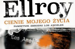 Ellroy James “Cienie mojego życia. Pamiętnik zbrodni Los Angeles”