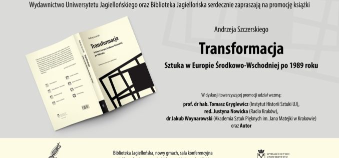Zapraszamy na promocję książki Andrzeja Szczerskiego „Transformacja. Sztuka w Europie Środkowo-Wschodniej po 1989 roku”