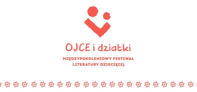 Międzypokoleniowy Festiwal Literatury Dziecięcej – Ojce i Dziatki 2020