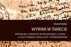 Wyrwa w świecie. Przekład literacki w sowieckiej Litwie – casus Tomasa Venclovy i rówieśników