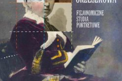 Eliza Orzeszkowa – fizjonomiczne studia portretowe