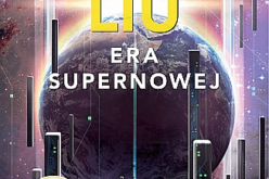 Cixin Liu, “Era supernowej” – zapowiedź DW REBIS