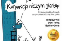 Korporacja niczym startup. Innowacyjność w firmach o ugruntowanej pozycji na rynku