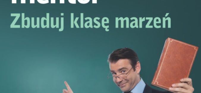 Nauczyciel mentor – zbuduj klasę marzeń