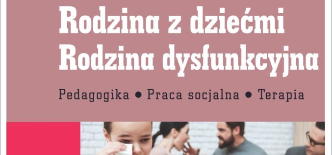 Praca z dzieckiem i rodziną dysfunkcyjną