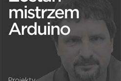 Zostań mistrzem Arduino. Projekty dla początkujących i zaawansowanych