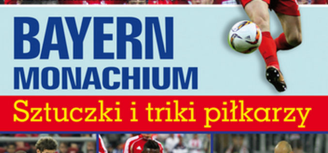 Bayern Monachium. Sztuczki, triki i bramki. Wyd. II