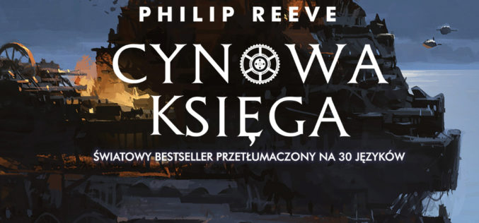 „Cynowa Księga” Philipa Reeve’a po raz pierwszy w Polsce!