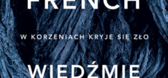 Tana French, “Wiedźmie drzewo”