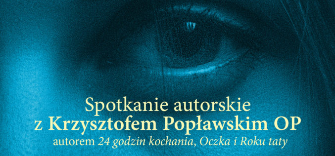 Zaproszenie na spotkanie z Krzysztofem Popławskim OP, autorem książki “24 godziny kochania”