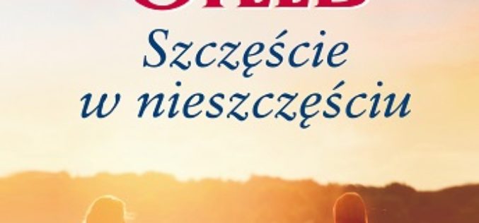„Szczęście w nieszczęściu” – najnowsza powieść Danielle Steel! Premiera już w lipcu w Wydawnictwie Amber!