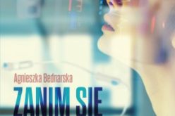 Agnieszka Bednarska, “Zanim się obudzę” – thriller medyczny