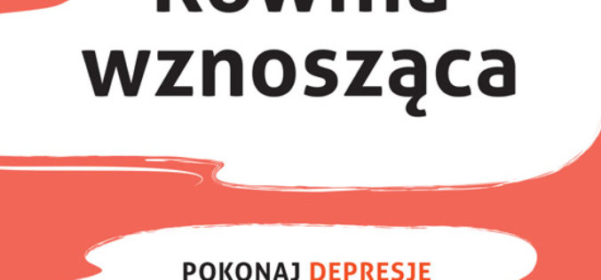 Równia wznosząca. Pokonaj depresję z pomocą neuronauki – nowość wydawnictwa UJ