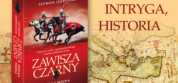 CZAS JAGIELLONÓW!ZAWISZA CZARNY. WIELKA WOJNA