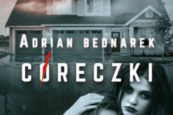 Nowy, mroczny kryminał Adriana Bednarka – “Córeczki”!