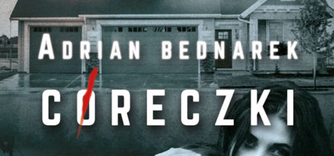 Nowy, mroczny kryminał Adriana Bednarka – “Córeczki”!