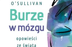 Suzanne O’Sulivan “Burze w mózgu”