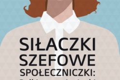 Siłaczki, szefowe, społeczniczki