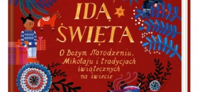 Idą święta! O Bożym Narodzeniu, Mikołaju i tradycjach świątecznych na świecie