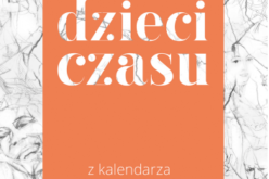 Eduardo Galeano „Dzieci czasu. Z kalendarza dziejów ludzkości”