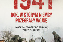 “1941, Rok, w którym Niemcy przegrały wojnę” – nowa ksiązka Andrew Nagorskiego 26 listopada w księgarniach!