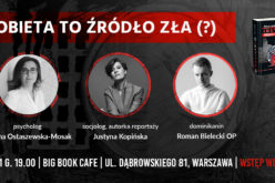 Justyna Kopińska, Tatiana Ostaszewska-Moska i Roman Bielecki OP poszukują źródeł zła