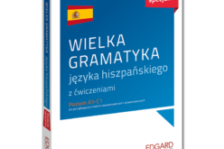 Wielka gramatyka języka hiszpańskiego z ćwiczeniami. Teoria, przykłady, ćwiczenia