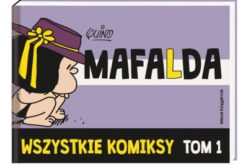 Mafalda. Wszystkie komiksy. Tom 1