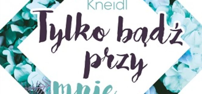 Tylko bądź przy mnie – Tom II