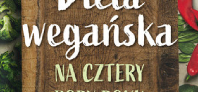 “Dieta wegańska na cztery pory roku”, Ewa Sypnik-Pogorzelska, Magdalena Jendrzejewska-Jarzynka