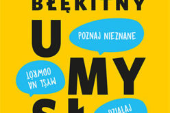 Błękitny umysł. Myśl na odwrót, działaj na opak, poznaj nieznane!