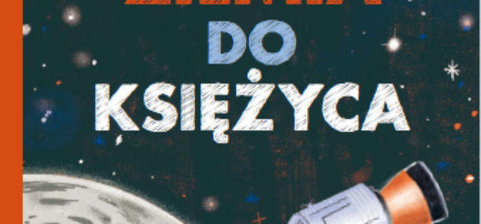 Wydawnictwo Muchomor zapowiada nowość: “Ziemia do Księżyca” Lary Albanese