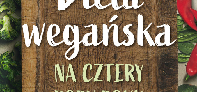 Dieta wegańska na cztery pory roku już w sprzedaży!