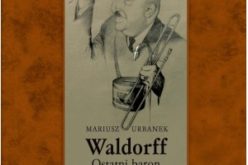 Waldorff. Ostatni baron Peerelu